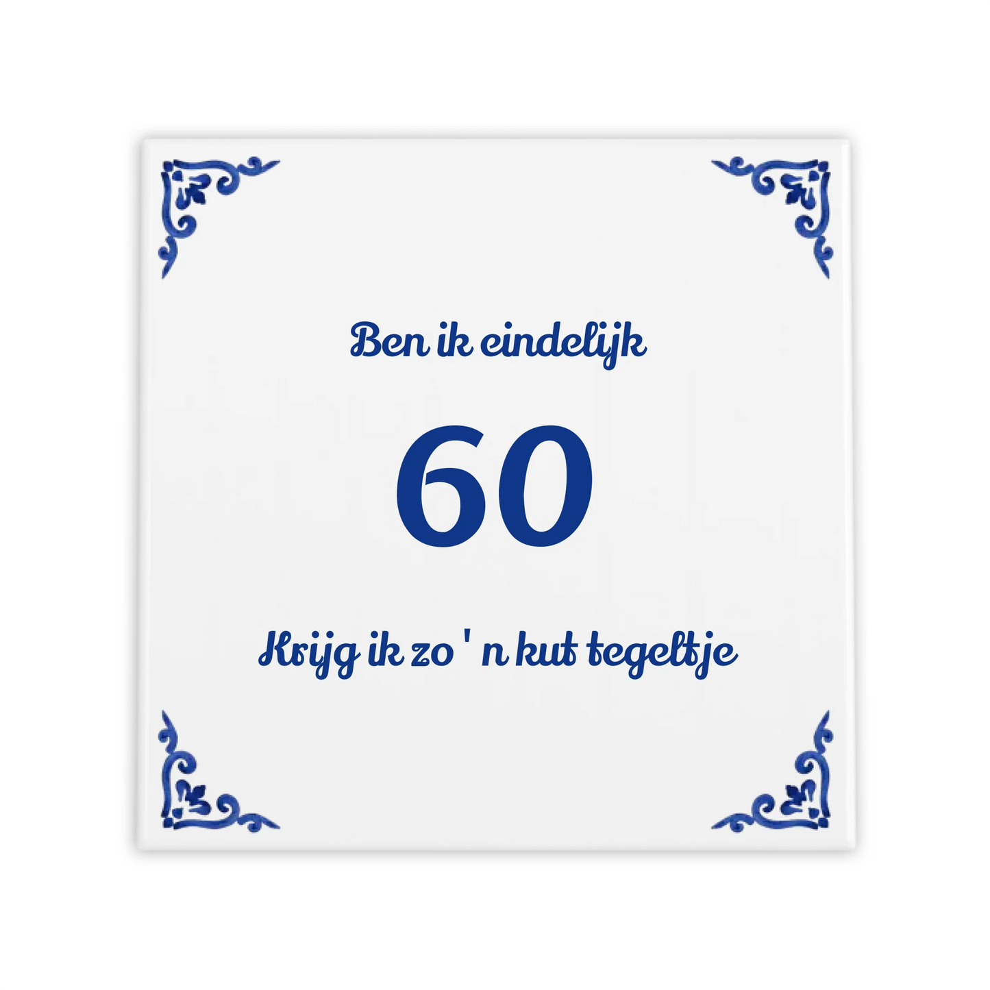 Tegeltje "Krijg ik zo'n kut tegeltje" – Met eigen leeftijd